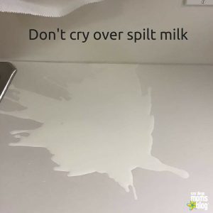 Don't cry over spilled milk
