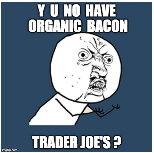 family dinner Bacon Trader Joes meme